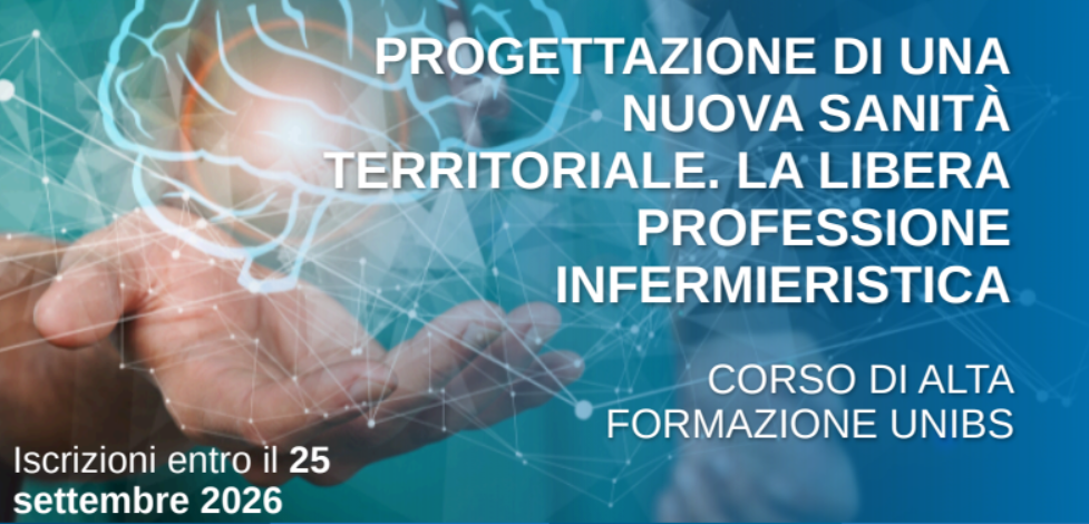 CORSO DI ALTA FORMAZIONE UNIBS: PROGETTAZIONE DI UNA NUOVA SANITA\' TERRITORIALE. LA LIBERA PROFESSIONE INFERMIERISTICA